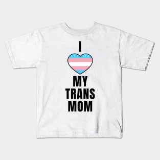 I Love My Trans Mom Kids T-Shirt